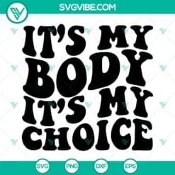 SVG Files, Trending, Pro Choice SVG Download shirt, It’s My Body It’s My 2