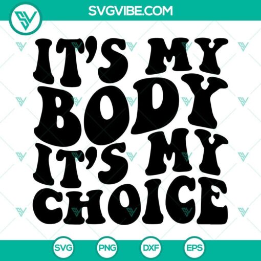 pro choice svg shirt it s my body it s my choice svg roe v wade svg reproductive rights svg women s rights svg cut file for cricut 7 mockup