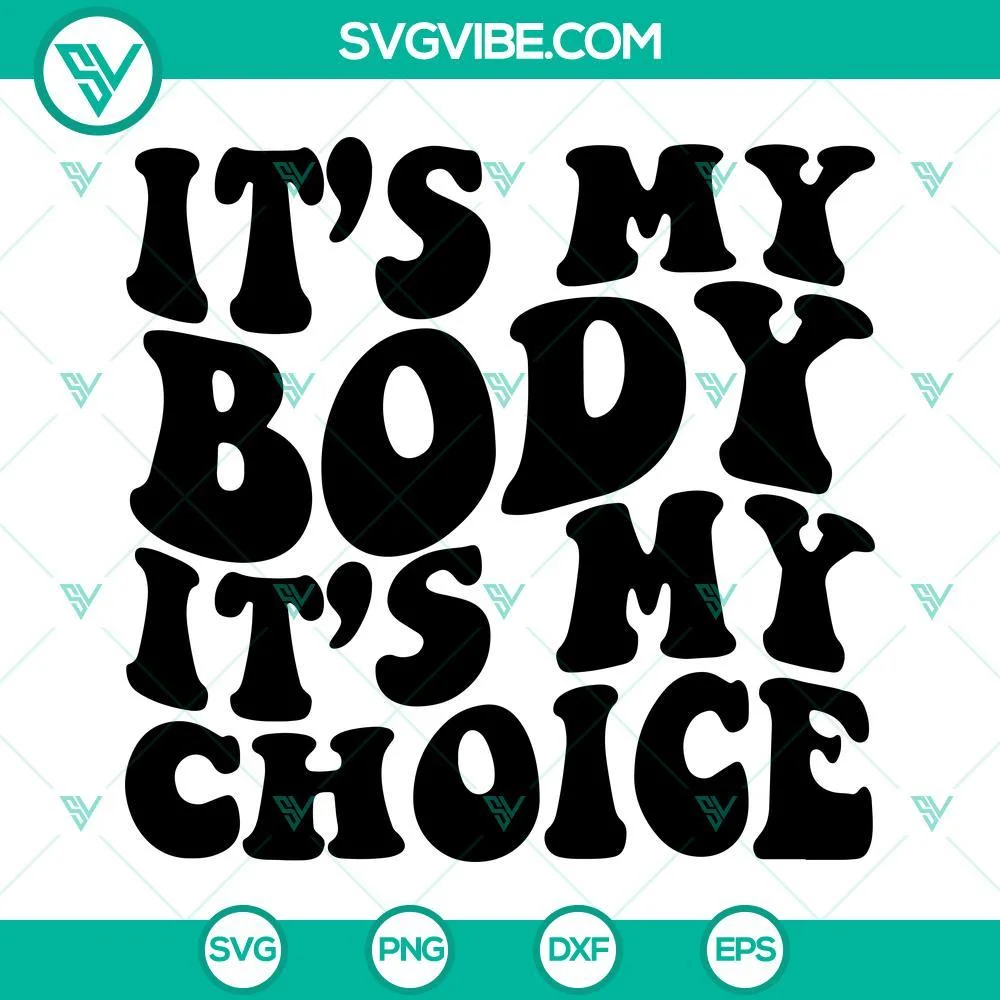 SVG Files, Trending, Pro Choice SVG Download shirt, It’s My Body It’s My 1