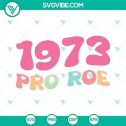 SVG Files, Trending, Pro Roe 1973 SVG Files, Pro Choice SVG Images PNG DXF EPS 2