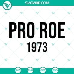 SVG Files, Trending, Pro Roe 1973 SVG Download, Pro Choice SVG File, Roe V Wade 11