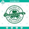 Prone To Shenanigans And Malarkey SVG with Shamrock and Lucky design, ideal for St. Patrick's Day crafts, digital download.