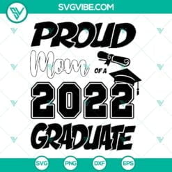 School, SVG Files, Proud Mom Of A 2022 Graduate SVG Files PNG DXF EPS Cut Files 15