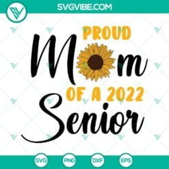 School, SVG Files, Proud Mom Of A 2022 Senior Graduation Sunflower SVG File, 1