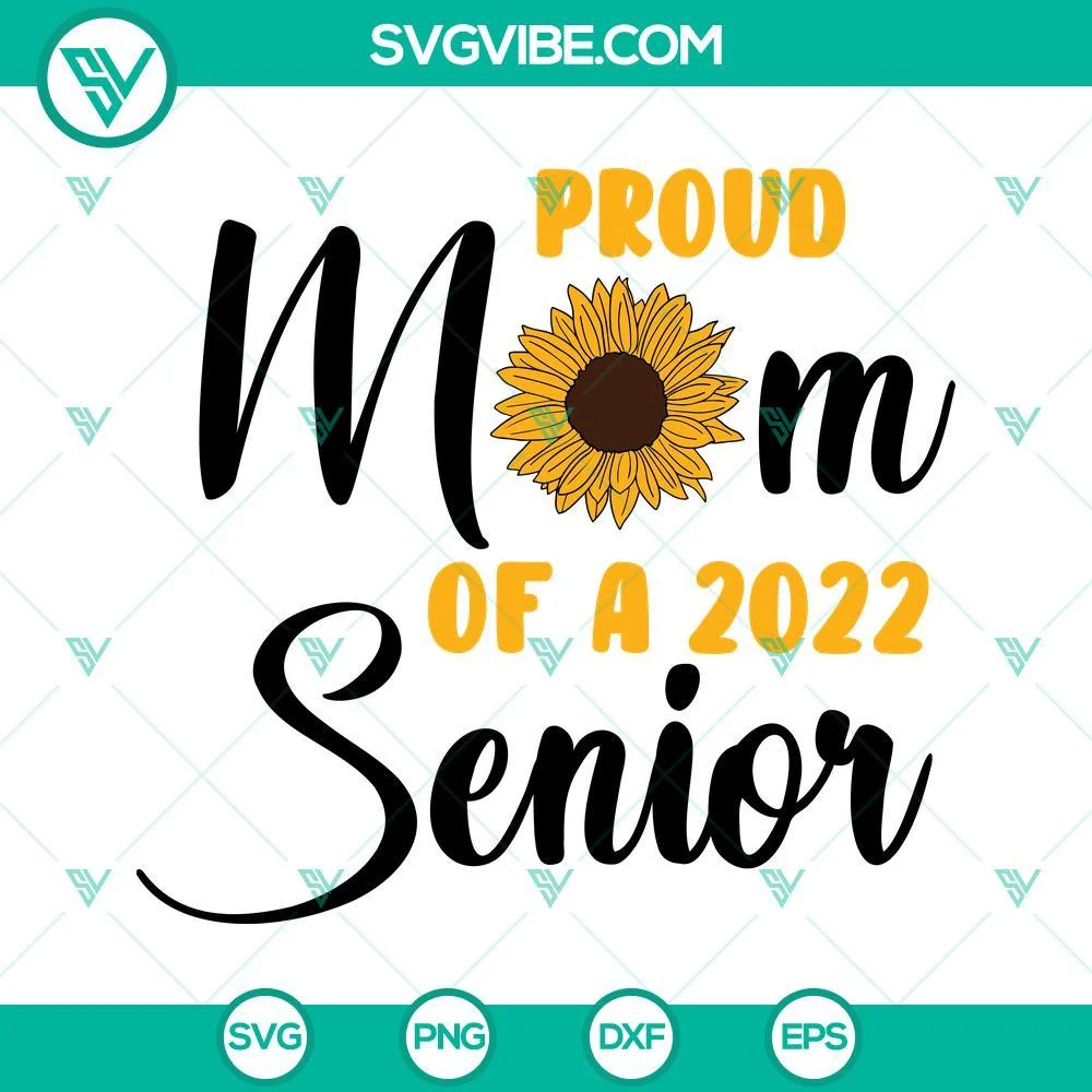 School, SVG Files, Proud Mom Of A 2022 Senior Graduation Sunflower SVG File, 1