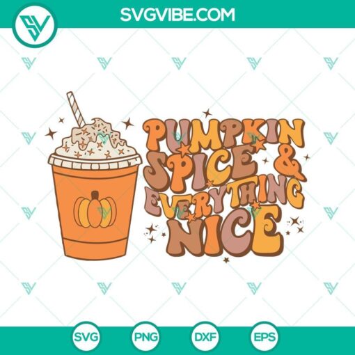 pumpkin spice and everything nice svg pumpkin halloween season svg png dxf eps cut files 4 mockup