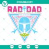 Rad Dad This Is The Way SVG images featuring Boba Fett and Baby Yoda, Star Wars SVG files for Father's Day and Mandalorian fans.