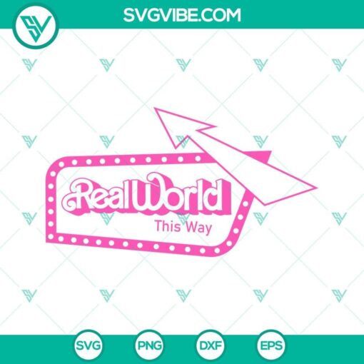 real world this way svg barbie world svg barbie movie 2023 svg png dxf eps files 10 mockup