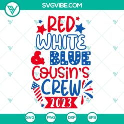 4th Of July, SVG Files, Red White Blue Cousin’s Crew 2023 SVG File, 4th Of 2