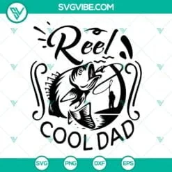 Fathers Day, SVG Files, Reel Cool Dad SVG Files PNG DXF EPS Cut Files For 4