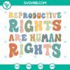 Reproductive Rights Are Human Rights SVG files with Womens Rights design, My Body My Choice quote, feminist empowerment SVG image.