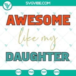 Father’s Day, SVG Files, Retro Awesome Like My Daughter SVG File – Funny 21