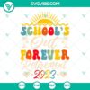 Retro Schools Out Forever Retired Teacher Retirement 2023 SVG design with vintage lettering, suitable for retired teachers.