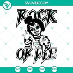 Rock Or Die Chucky SVG Files, Halloween Rock And Roll SVG Files PNG DXF EPS