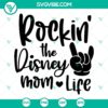 Rockin The Disney Mom Life SVG Files with Mickey Mouse Rock Hand gesture, Disney Mom themed graphic design.