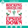 Stranger Things Christmas SVG with Rocking Around The Upside Down theme. Ideal for holiday crafts and decorations.