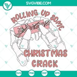 Christmas, SVG Files, Rolling Up Some Christmas Crack SVG File, Skeleton Hands 8