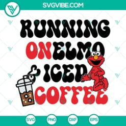 Food And Drink, SVG Files, Running On Elmo And Iced Coffee SVG Image, Funny 7