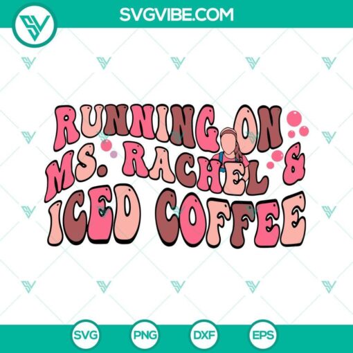 running on ms rachel and iced coffee svg rachel mama svg trending mothers day quotes svg png dxf eps 8 mockup