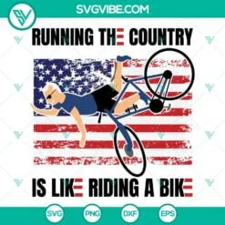 American, SVG Files, Biden Bike SVG File, Running The Country Is Like Riding A 4