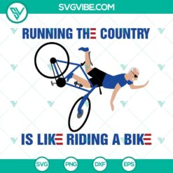 American, SVG Files, Running The Country Is Like Riding A Bike SVG File, Joe 13