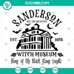 Halloween, SVG Files, Sanderson Witch Museum SVG File, Home Of The Black Flame 2