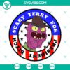 Scary Terry for President Bitch SVG download featuring Freddy Krueger Rick And Morty design. Great for horror fans and Halloween enthusiasts.