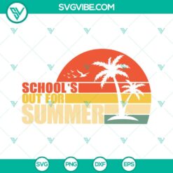 School, SVG Files, Schools Out For Summer Retro SVG Images, Teacher Summer SVG 2