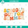 Retro wavy "Schools Out For Summer" SVG file for teachers, perfect for summer.