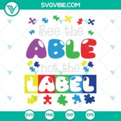 Autism, SVG Files, See The Able Not The Label SVG Image, Autism Awareness 17