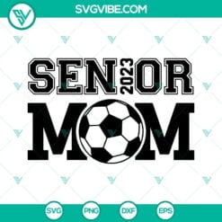 School, SVG Files, Senior 2023 Soccer Mom SVG File, Soccer Cheer Mom SVG Image, 2