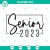 Senior 2023 SVG download featuring Class Of 2023 and Graduate SVG files. Perfect for graduation projects.