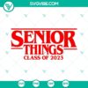 Senior 2023 SVG design with "Senior Things Class Of 2023" text for download, perfect for graduation shirts and gifts.