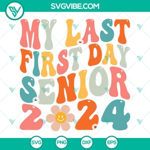 senior 2024 svg my last first day senior 2024 svg back to school svg class of 2024 svg 2 mockup