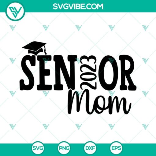 senior mom 2023 svg class of 2023 svg proud mom of a 2023 svg graduate 2023 svg png dxf eps files 6 mockup