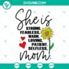 SVG files featuring a design for a strong, fearless, warm, loving, patient, selfless mom. Perfect for digital crafting projects.
