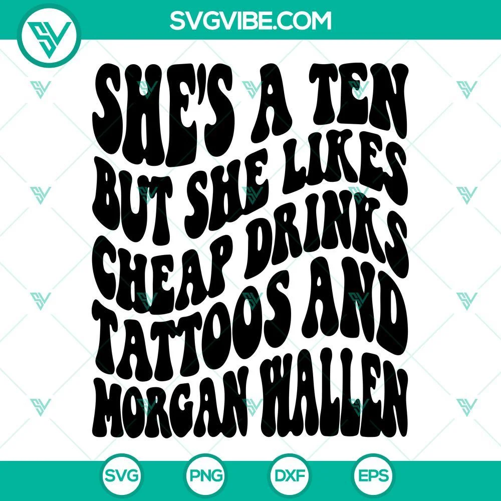 Musics, SVG Files, She Likes Cheap Drinks Tattoos And Morgan Wallen SVG File, 1