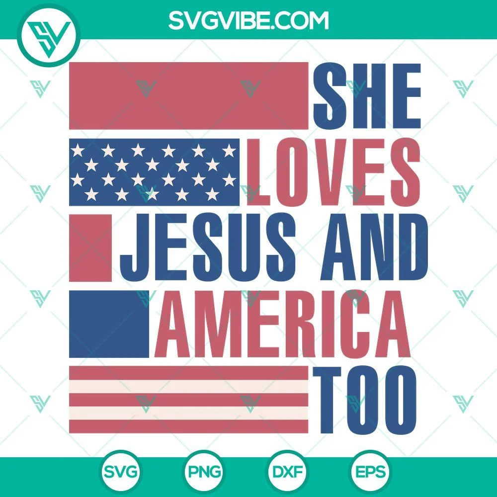 4th Of July, SVG Files, She Loves Jesus And America Too SVG Images, July 4th 1