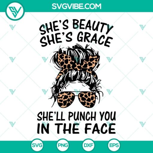 shes beauty shes grace shell punch you in the face svg leopard messy bun svg funny girl quotes svg 9 mockup