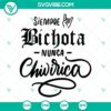 Siempre BICHOTA Nunca CHIVIRICA SVG images with Karol G design, Bichota SVG file for download. Ideal for fan art and crafts.