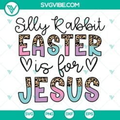 Easter, SVG Files, Silly Rabbit Easter Is For Jesus Leopard Print SVG Image, 17