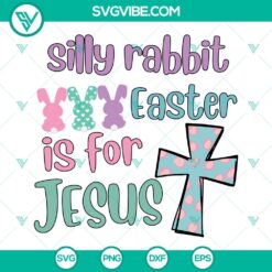 Easter, SVG Files, Silly Rabbit Easter is for Jesus SVG Image, Christian Easter 18