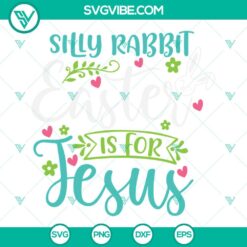 Easter, SVG Files, Silly Rabbit Easter is for Jesus SVG Image DXF EPS PNG Cut 19