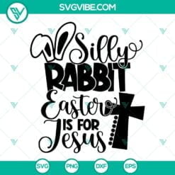 Easter, SVG Files, Silly Rabbit Easter is for Jesus SVG Images, Easter Quotes 15