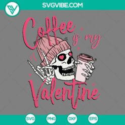 Skeleton, Valentine's Day, SVG Files, Skeleton Drink Coffee Is My Valentine SVG 19