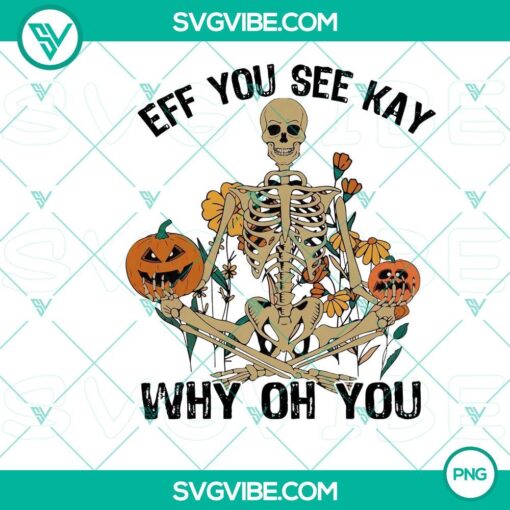 skeleton eff you see kay why oh you pumpkin halloween png file designs mockup