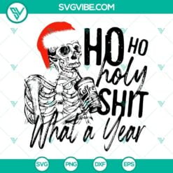 Christmas, Skeleton, SVG Files, Skeleton Ho Ho Holy Shit What A Year SVG Image, 4