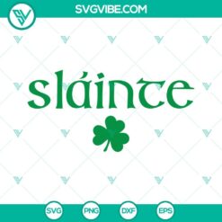 Slainte SVG File, Shamrock SVG Images, Lucky SVG Image, St Patricks Day SVG Image PNG DXF