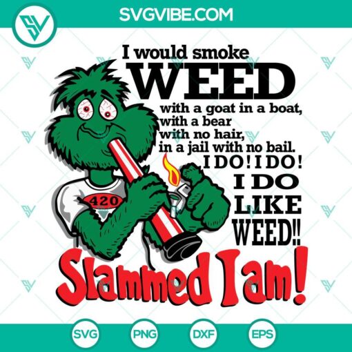 slammed i am weed svg i would smoke weed svg i would smoke weed with a goat in a boat svg funny weed 420 svg png dxf eps 3 mockup