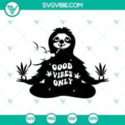 Cannabis, SVG Files, Sloth Smoking Cannabis Svg, Good Vibes Only Svg, Cannabis 4